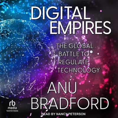 Digital Empires: The Global Battle to Regulate Technology (MP3 CD)