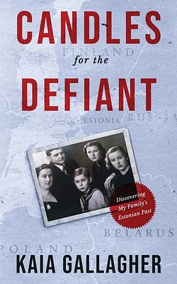 Candles for the Defiant, Discovering my Family's Estonian Past (Paperback)