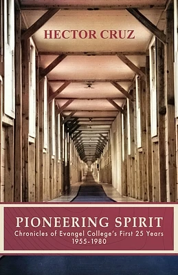 Pioneering Spirit: Chronicles of Evangel College's First 25 Years 1955-1980 (Paperback)