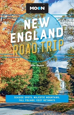 Moon New England Road Trip: Seaside Spots, Majestic Mountains, Fall Foliage, Cozy Getaways (Moon Road Trip Travel Guide) (Paperback)