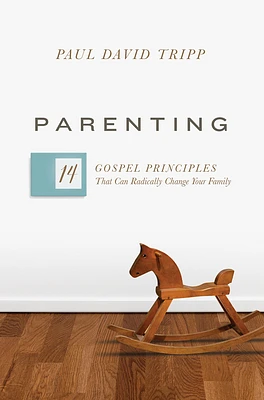 Parenting: 14 Gospel Principles That Can Radically Change Your Family (with Study Questions) (Hardcover)