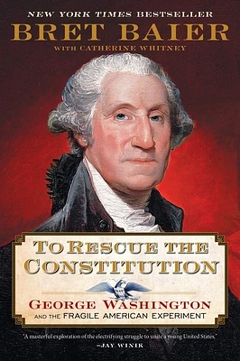 To Rescue the Constitution: George Washington and the Fragile American Experiment (Paperback)