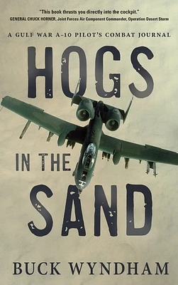 Hogs in the Sand: A Gulf War A-10 Pilot's Combat Journal (Hardcover)