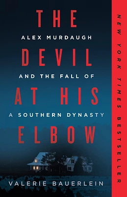 The Devil at His Elbow: Alex Murdaugh and the Fall of a Southern Dynasty (Paperback)