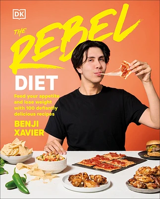 The Rebel Diet: Feed Your Appetite and Lose Weight with 100 Defiantly Delicious Recipes (Hardcover)