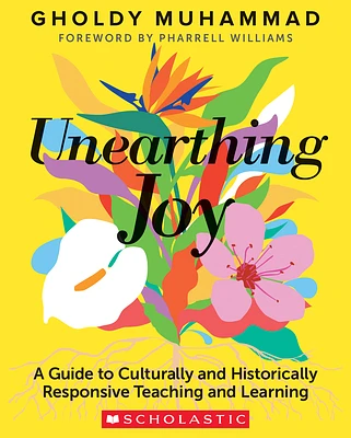 Unearthing Joy: A Guide to Culturally and Historically Responsive Curriculum and Instruction (Paperback)