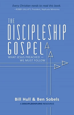 The Discipleship Gospel: What Jesus Preached-We Must Follow (Paperback)