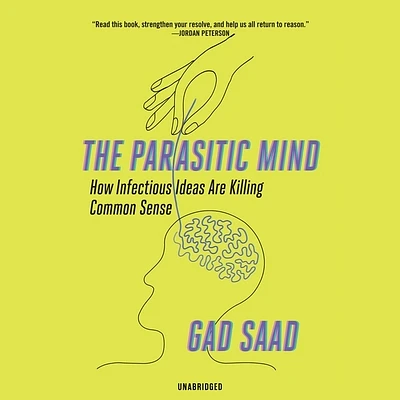 The Parasitic Mind: How Infectious Ideas Are Killing Common Sense (Compact Disc)