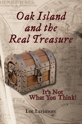 Oak Island and the Real Treasure: It's Not What You Think! (Paperback)