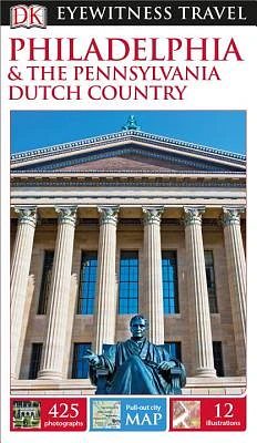 DK Eyewitness Travel Guide: Philadelphia & the Pennsylvania Dutch Country (Paperback)