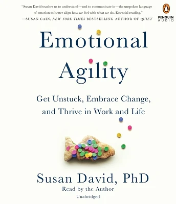 Emotional Agility: Get Unstuck, Embrace Change