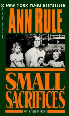 Small Sacrifices: The Shocking True Crime Case of Diane Downs (Mass Market)