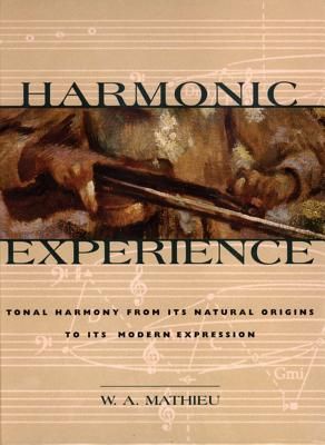 Harmonic Experience: Tonal Harmony from Its Natural Origins to Its Modern Expression (Hardcover)