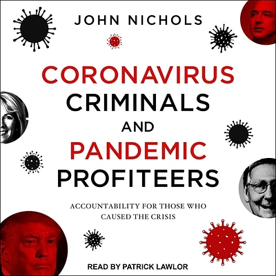 Coronavirus Criminals and Pandemic Profiteers: Accountability for Those Who Caused the Crisis (Compact Disc)