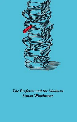 The Professor and the Madman: A Tale of Murder, Insanity, and the Making of the Oxford English Dictionary (Harper Perennial Olive Editions) (Paperback)