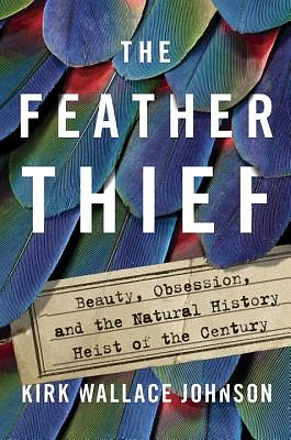 The Feather Thief: Beauty, Obsession