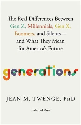 Generations: The Real Differences Between Gen Z, Millennials, Gen X, Boomers