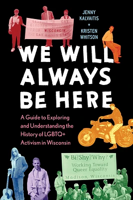 We Will Always Be Here: A Guide to Exploring and Understanding the History of LGBTQ+ Activism in Wisconsin (Paperback)