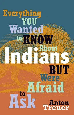 Everything You Wanted to Know about Indians But Were Afraid to Ask (Paperback)