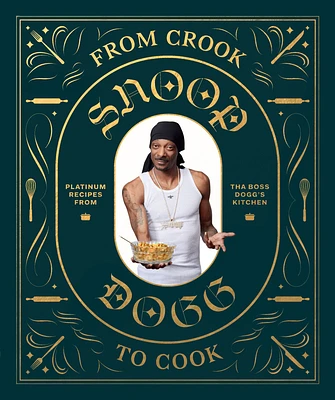 From Crook to Cook: Platinum Recipes from Tha Boss Dogg's Kitchen (Hardcover)