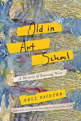 Old In Art School: A Memoir of Starting Over (Hardcover)