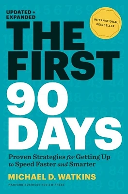 The First 90 Days, Updated and Expanded: Proven Strategies for Getting Up to Speed Faster and Smarter (Hardcover)