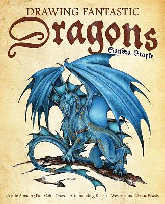 Drawing Fantastic Dragons: Create Amazing Full-Color Dragon Art, including Eastern, Western and Classic Beasts (How to Draw Books) (Paperback)