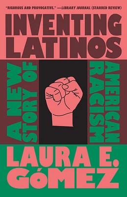 Inventing Latinos: A New Story of American Racism (Paperback)