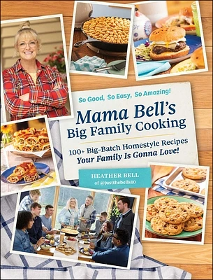 Mama Bell's Big Family Cooking: 100+ Big-Batch Homestyle Recipes Your Family Is Gonna Love! (Hardcover)