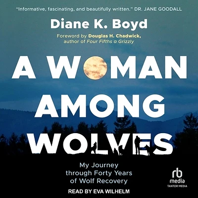 A Woman Among Wolves: My Journey Through Forty Years of Wolf Recovery (Compact Disc)