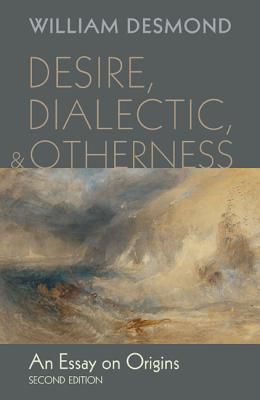 Desire, Dialectic, and Otherness: An Essay on Origins