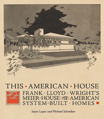 This American House: Frank Lloyd Wright's Meier House and the American System-Built Homes (Hardcover)