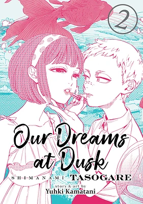 Our Dreams at Dusk: Shimanami Tasogare Vol. 2 (Paperback)