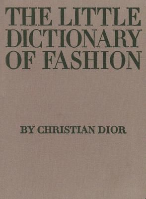 The Little Dictionary of Fashion: A Guide to Dress Sense for Every Woman (Hardcover)