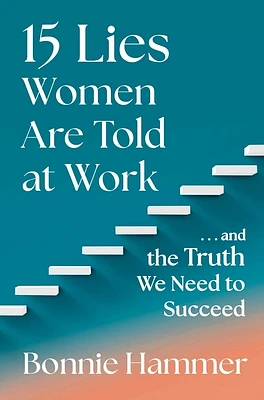 15 Lies Women Are Told at Work: …And the Truth We Need to Succeed (Hardcover)