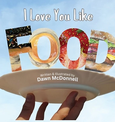 I Love You Like Food (Hardcover)