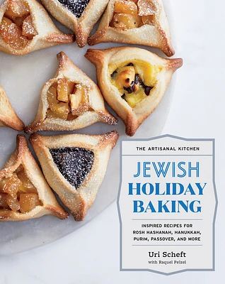 The Artisanal Kitchen: Jewish Holiday Baking: Inspired Recipes for Rosh Hashanah, Hanukkah, Purim, Passover, and More (Hardcover)