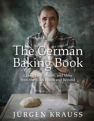 The German Baking Book: Cakes, Tarts, Breads, and More from the Black Forest and Beyond (Hardcover)