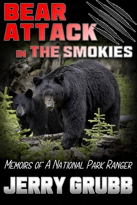 Bear Attack in the Smokies: Memoirs of a National Park Ranger (Paperback)