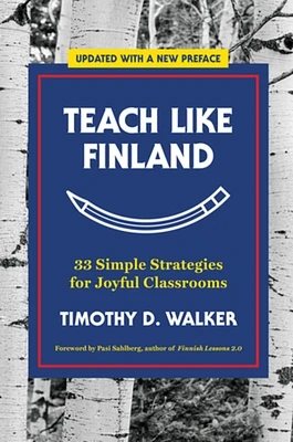 Teach Like Finland: 33 Simple Strategies for Joyful Classrooms (Paperback)