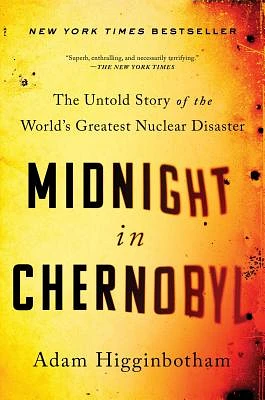 Midnight in Chernobyl: The Untold Story of the World's Greatest Nuclear Disaster (Hardcover)