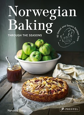 Norwegian Baking through the Seasons: 90 Sweet and Savoury Recipes from North Wild Kitchen (Hardcover)