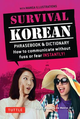 Survival Korean Phrasebook & Dictionary: How to Communicate Without Fuss or Fear Instantly! (Korean Phrasebook & Dictionary) (Paperback)