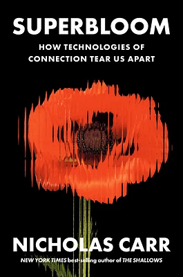 Superbloom: How Technologies of Connection Tear Us Apart (Hardcover)