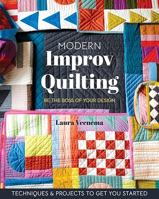 Modern Improv Quilting: Be the Boss of Your Design; Techniques & Projects to Get You Started (Paperback)