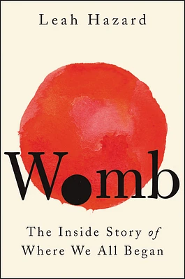 Womb: The Inside Story of Where We All Began (Hardcover)