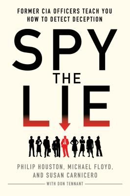 Spy the Lie: Former CIA Officers Teach You How to Detect Deception (Paperback)