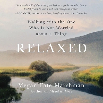 Relaxed: Walking with the One Who Is Not Worried about a Thing (MP3 CD)