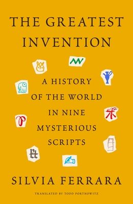 The Greatest Invention: A History of the World in Nine Mysterious Scripts (Hardcover)