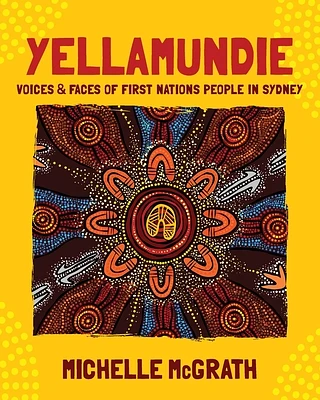 Yellamundie: Voices and faces of First Nations People in Sydney (Paperback)